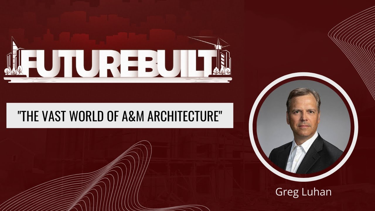 FutureBuilt Ep. 2: The Vast World of A&M Architecture