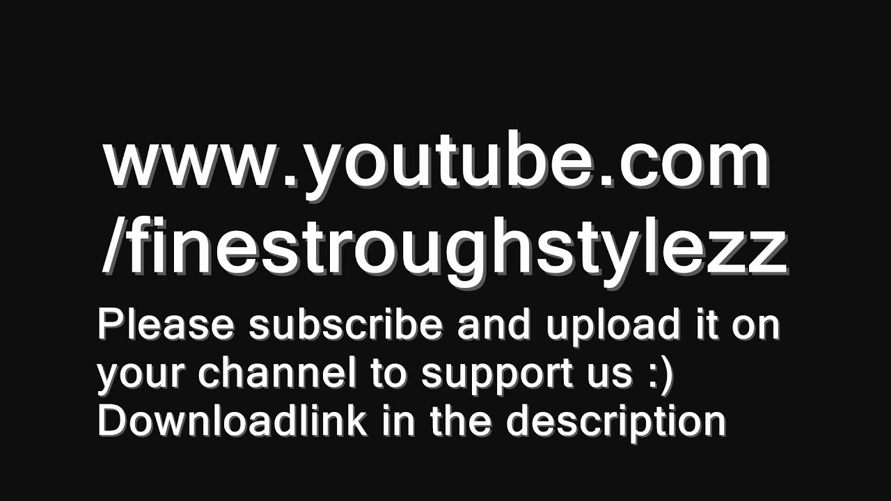 FINESTROUGHSTYLEZ-- New channel! Support him!