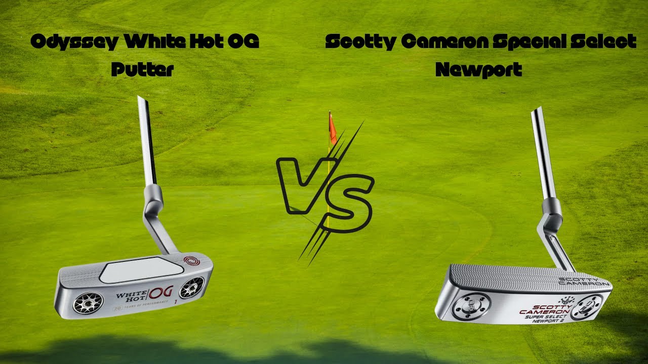 Обзор и сравнение паттеров Odyssey White Hot OG против Scotty Cameron Special Select Newport