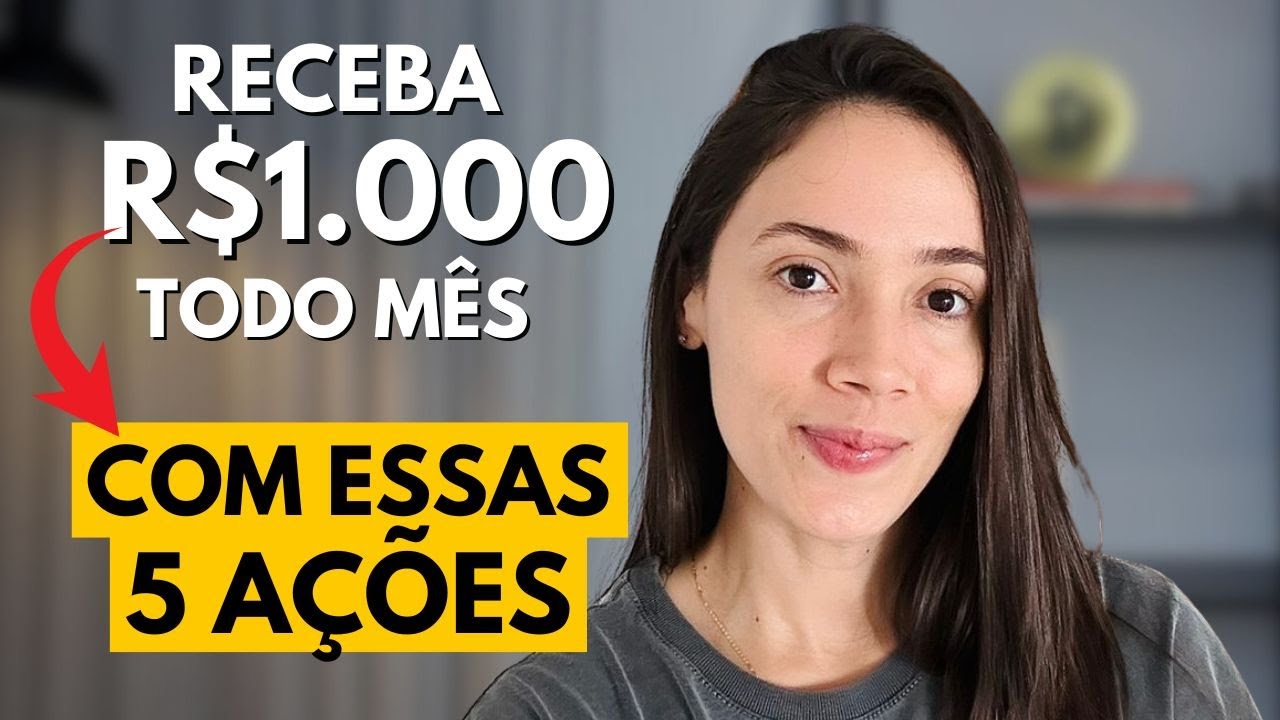 5 Ações pra construir renda mensal consistente