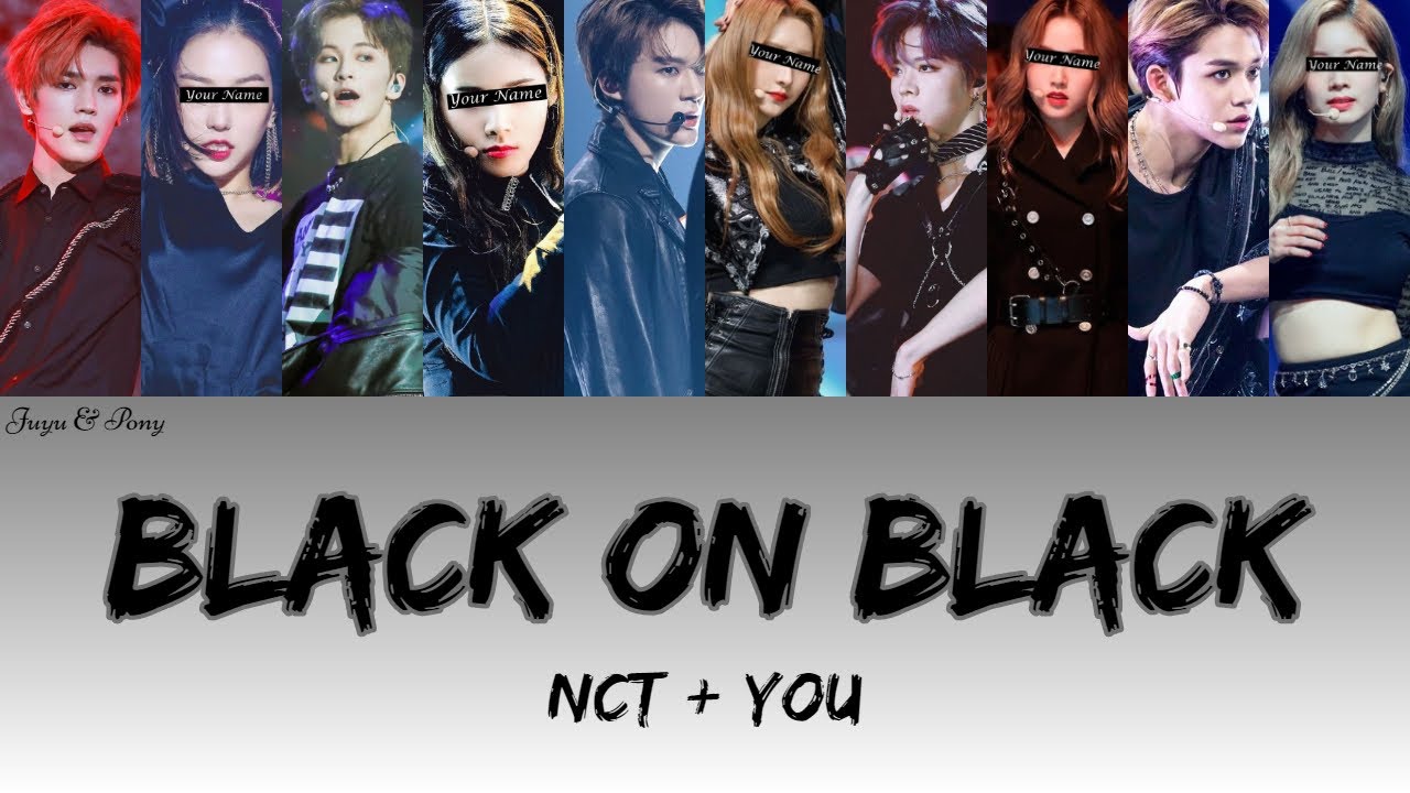 NCT + Your GirlGroup  - Black On Black (10 Members) [Color Coded Lyrics/Han/Rom/Eng]
