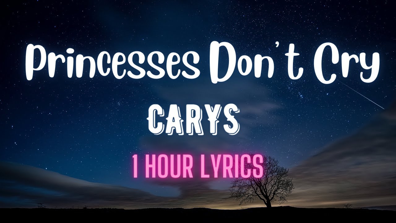 CARYS - Princesses Don&rsquo;t Cry (1 Hour Lyrics)
