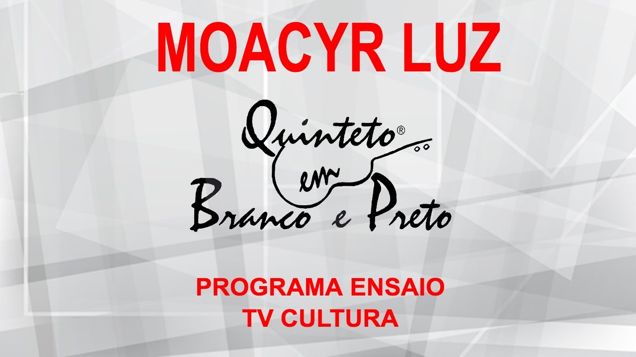 Moacyr Luz com Quinteto em Branco e Preto - Programa Ensaio