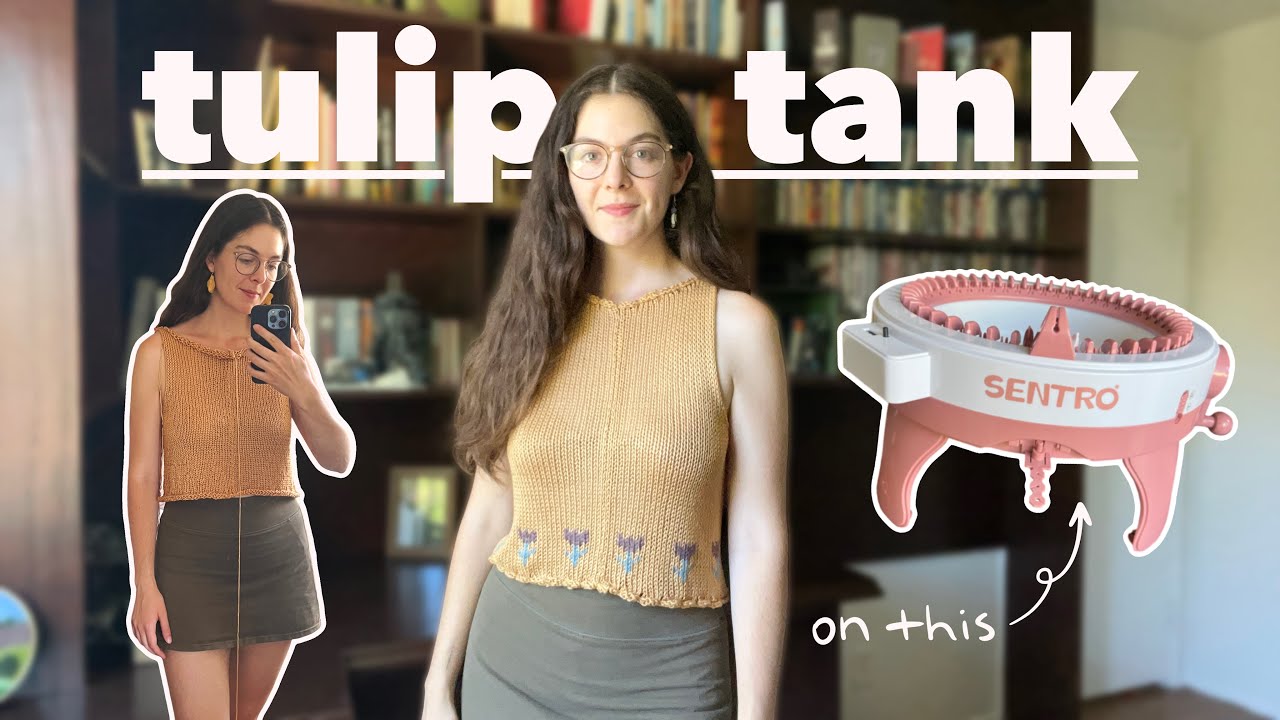 Making a Tulip Inspired Tank on my Sentro Knitting Machine! 🌷 | Sentro Knitting Machine Projects