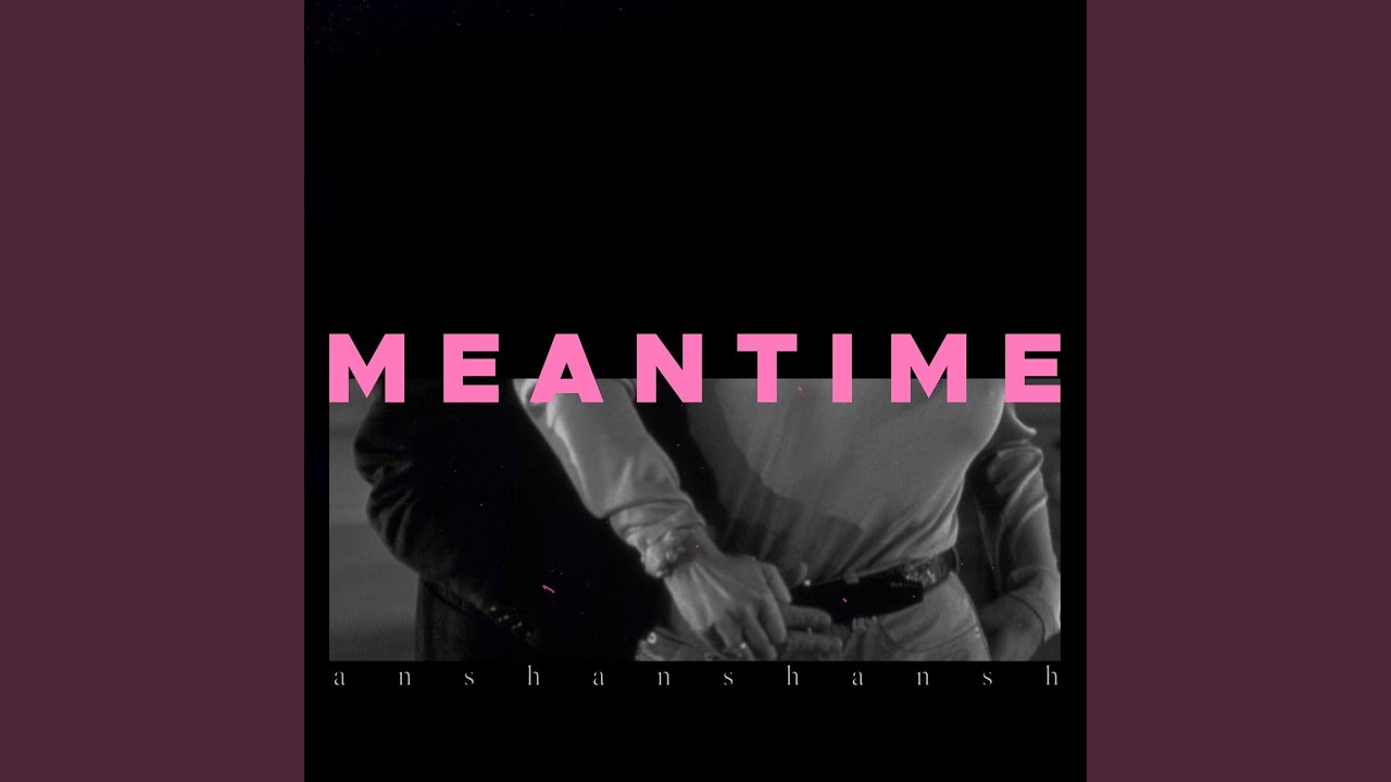 Meantime