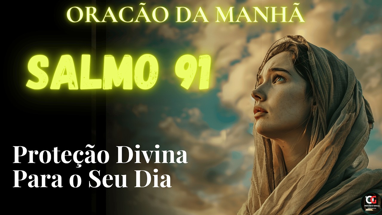 COMECE O DIA SOB A PROTEÇÃO DE DEUS | Oração Poderosa do Salmo 91 Para Ouvir de Manhã