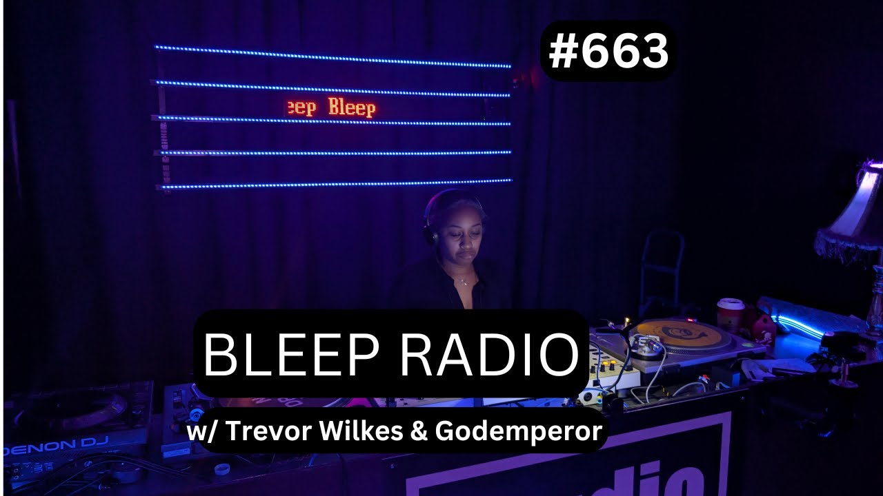 Bleep Radio #663 w/ Trevor Wilkes & Godemperor [2]