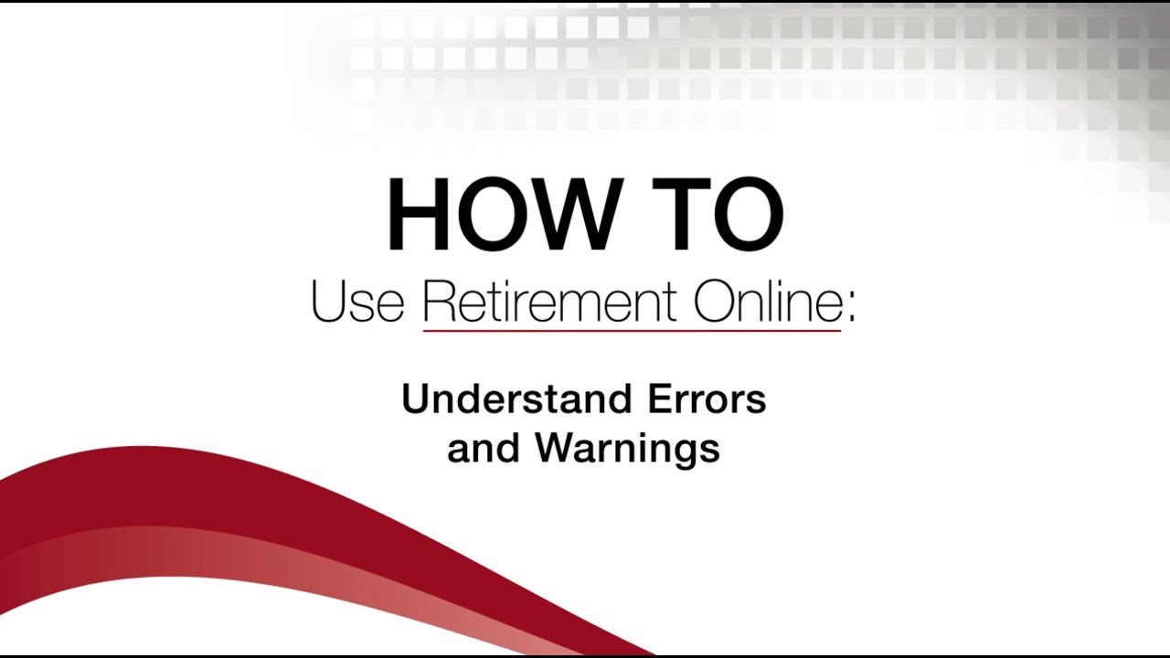 How to Use Retirement Online: Understand Errors and Warnings