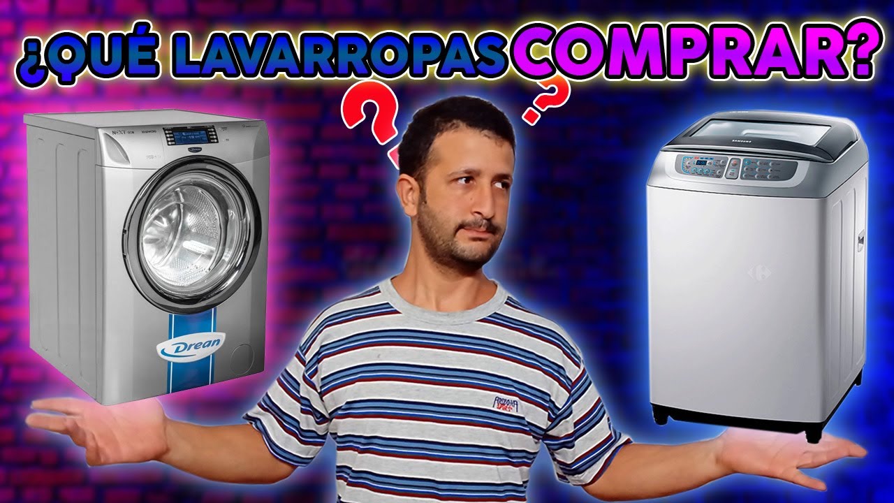 🥇&iquest;QU&Eacute; LAVARROPAS COMPRAR? CU&Aacute;L ES MEJOR | Sistemas de Lavado y qu&eacute; lavadora comprar