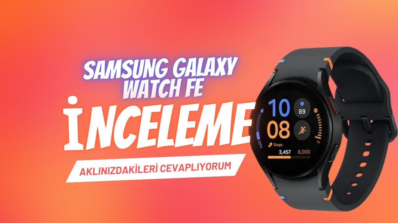 Samsung Galaxy Watch FE Açılım! İlk Bakış
