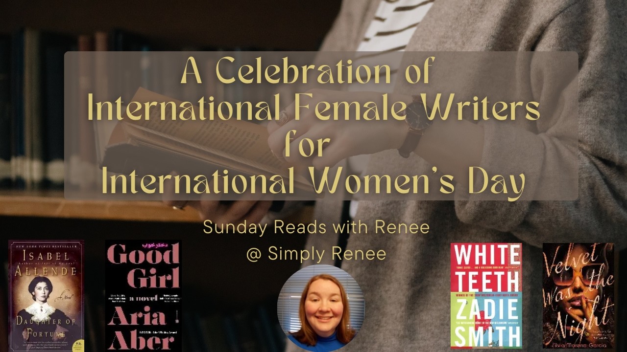 Sunday Reads with Renee #41--Celebration of International Female Writers--International Women's Day