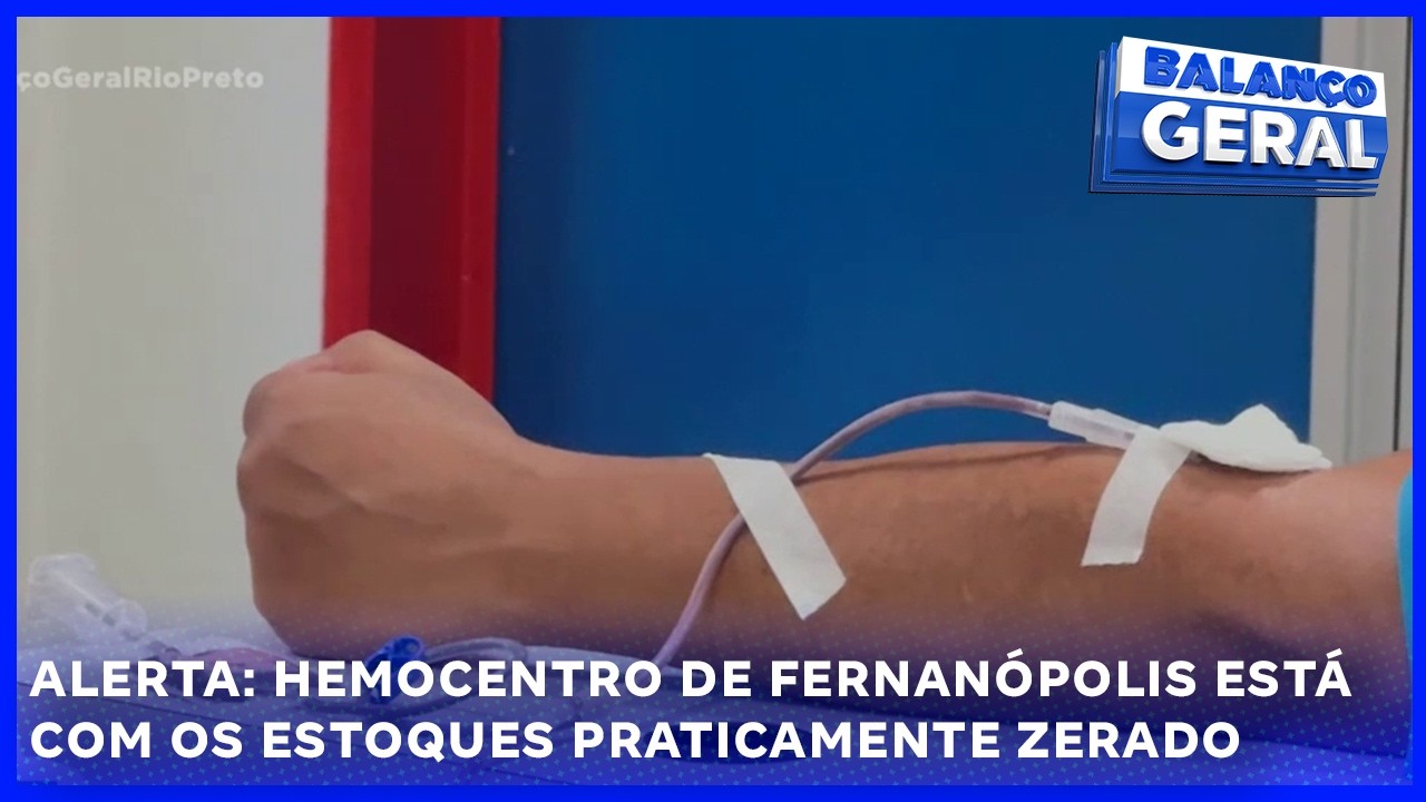 Alerta: hemocentro de Fernanópolis está com os estoques praticamente zerado