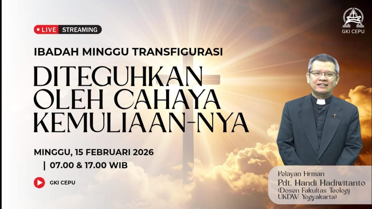 IBADAH MINGGU PAGI  || DITEGUHKAN OLEH CAHAYA KEMULIAAN-NYA || 15 FEBRUARI 2026 || GKI CEPU