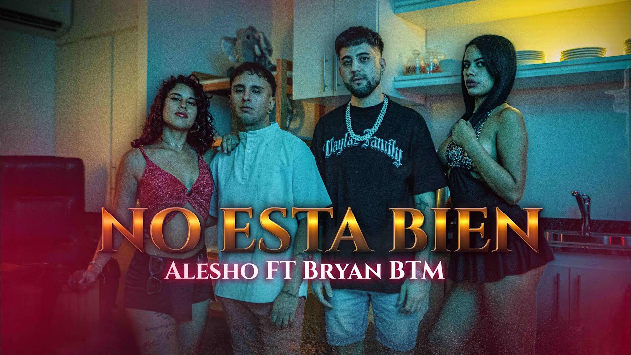 Alesho ft Bryan BTM – No Esta Bien (Shot by Dolkiddz)