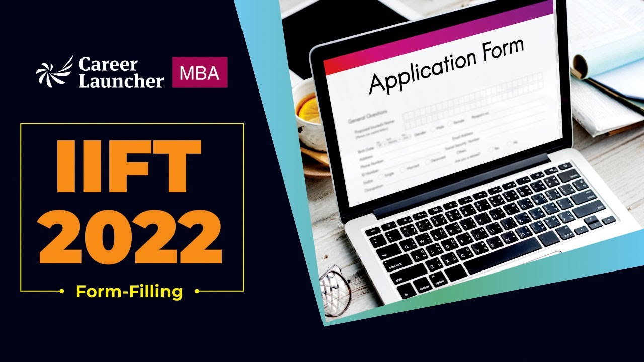 IIFT 2022 Form Filling - Step by Step Process | Career Launcher