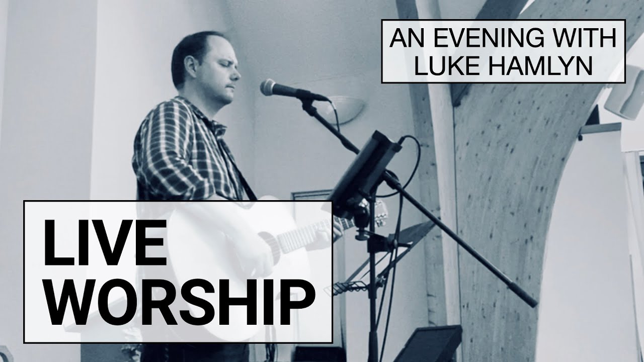 An Evening with Luke Hamlyn | Live Worship in Brentford 2022