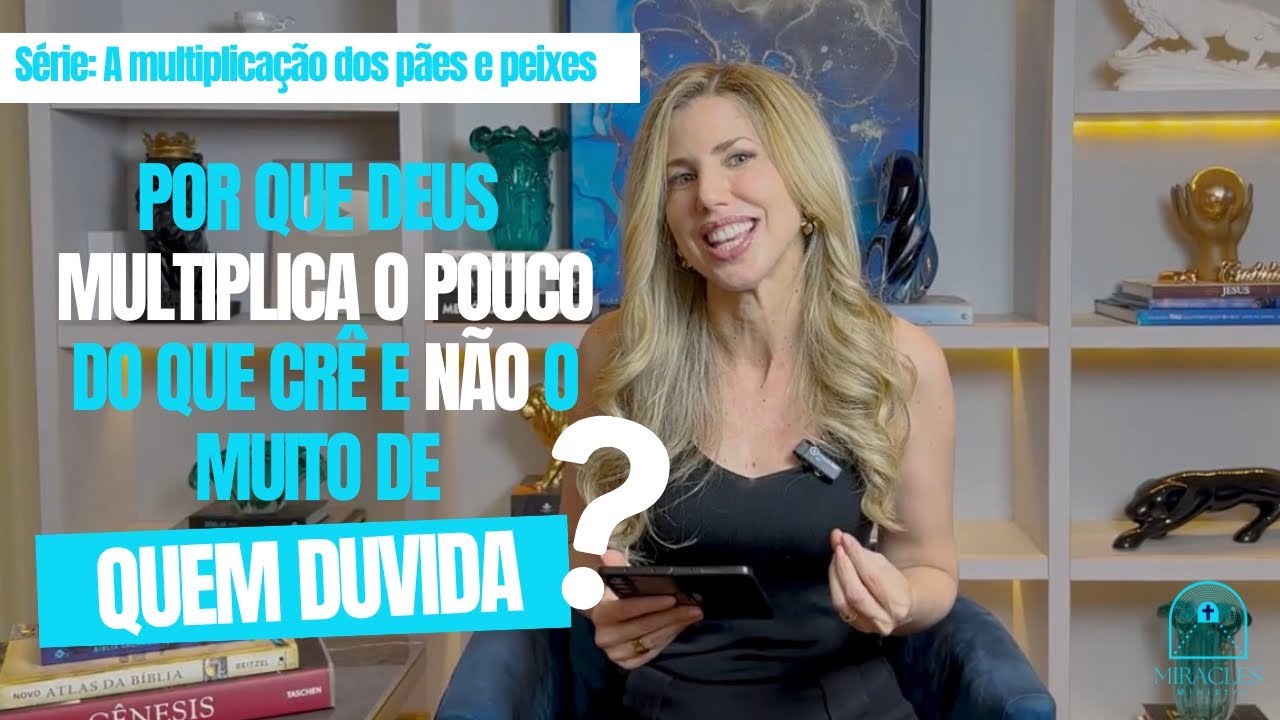 Por Que Deus Multiplica O Pouco Do Que Crê E Não O Muito De Quem Duvida?