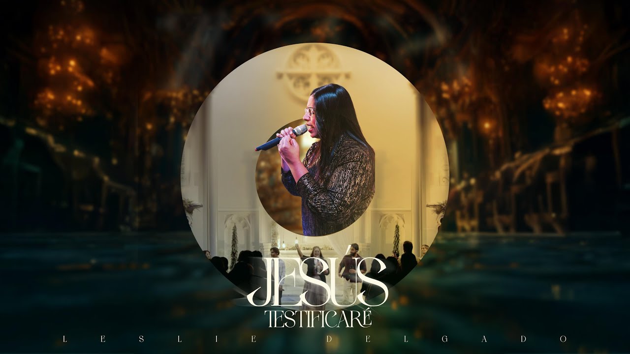 Leslie Delgado | Jesús (Testificaré) | Video Oficial en Vivo