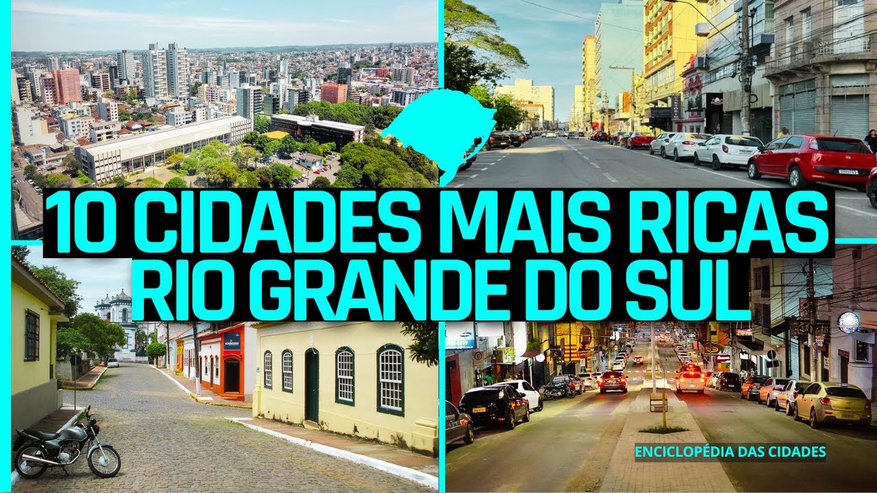 AS 10 CIDADES MAIS RICAS DO RIO GRANDE DO SUL