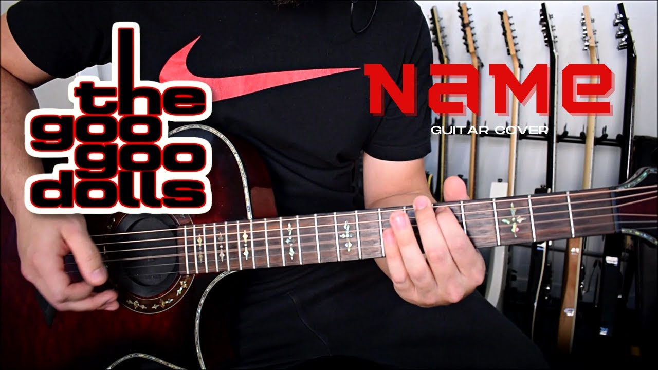 Goo Goo Dolls - Name (Guitar Cover)