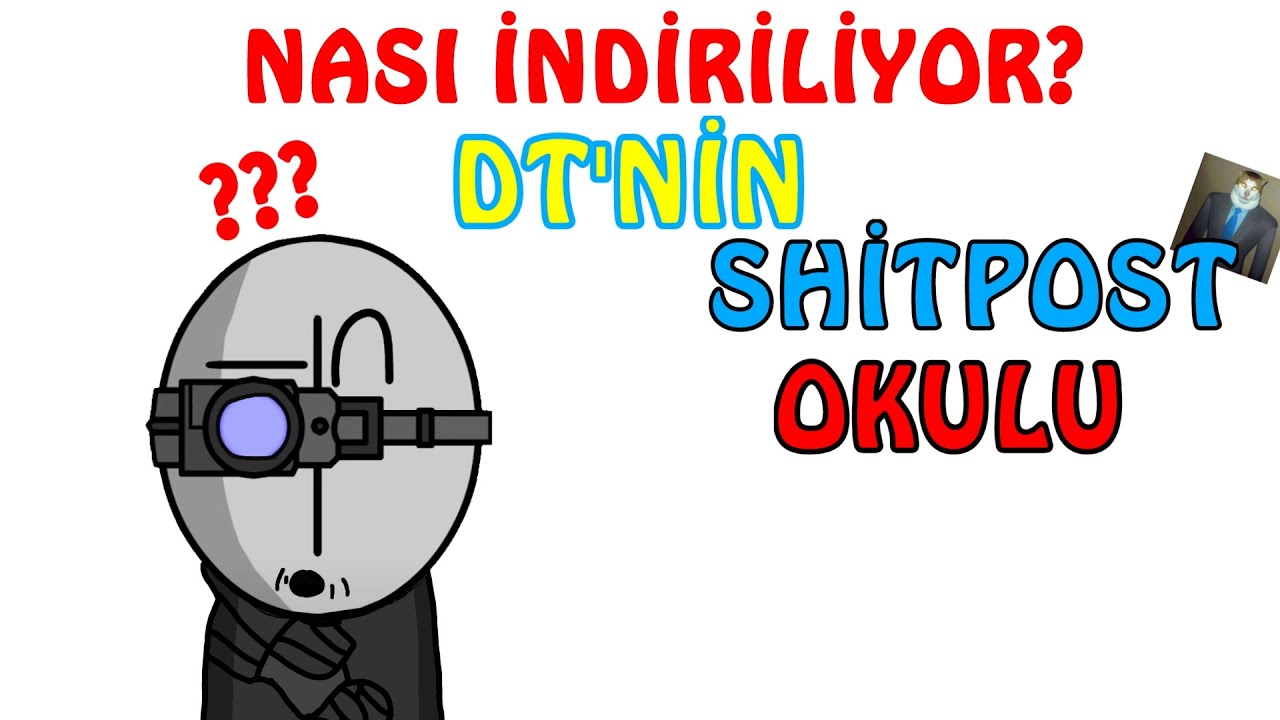 DT'NİN SHİTPOST OKULU NASIL İNDİRİLİR?Gel öğretem birader!