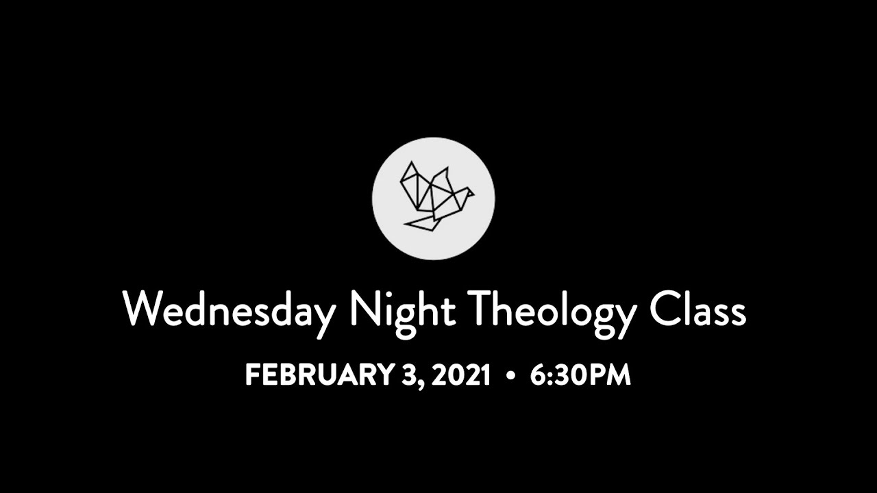 Wednesday Night Theology Class with Tom Velasco - February 3, 2021 - 6:30PM