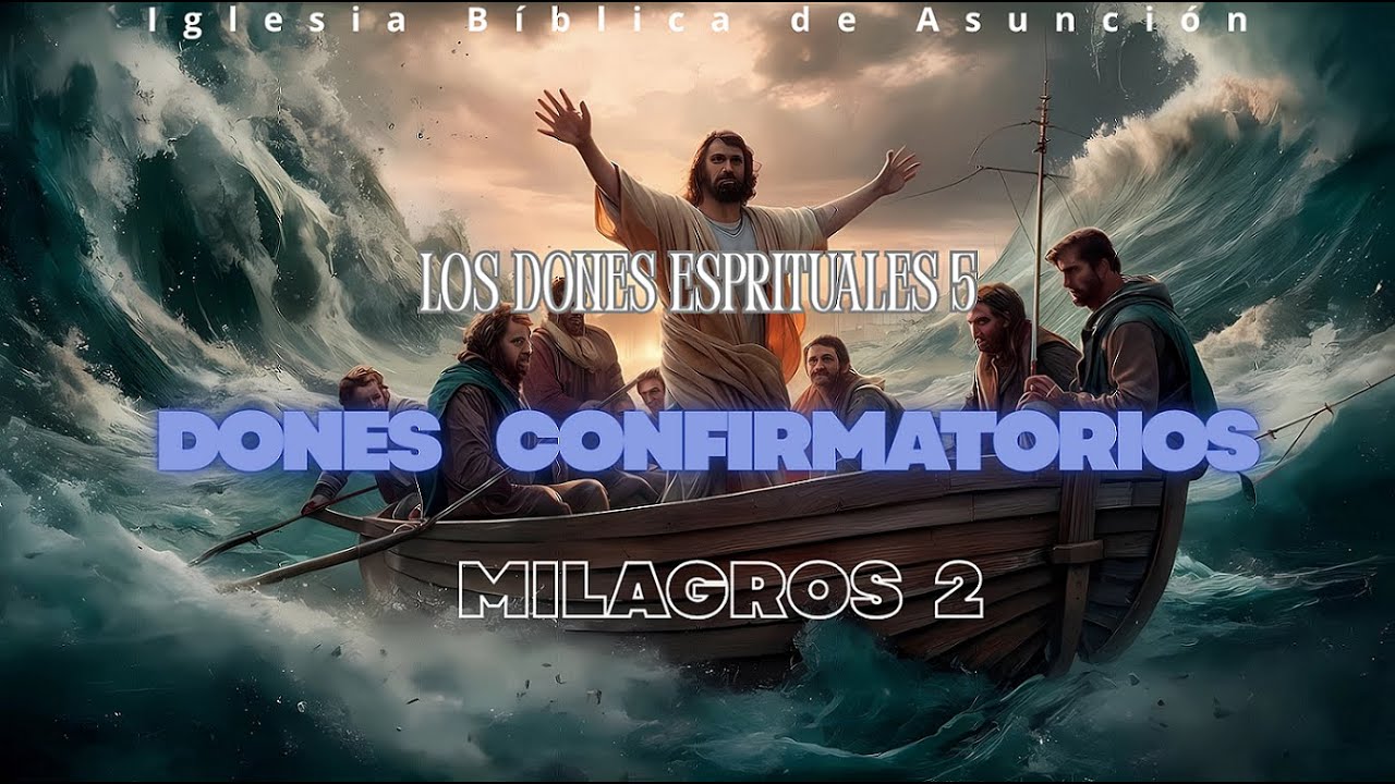 DONES ESPIRITUALES Parte 5. DONES CONFIRMATORIOS – Milagros 2. Pr. José Maidana