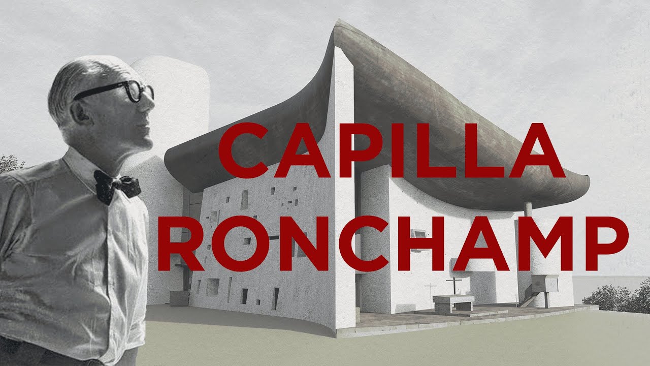 el ARTE de TRANSFORMAR lo OBSERVADO en ARQUITECTURA: la CAPILLA DU RONCHAMP de LE CORBUSIER