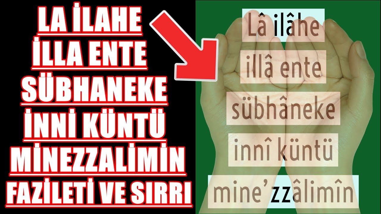 LA İLAHE İLLA ENTE SÜBHANEKE İNNİ KÜNTÜ MİNEZZALİMİN FAFİZETİ VE SIRRI