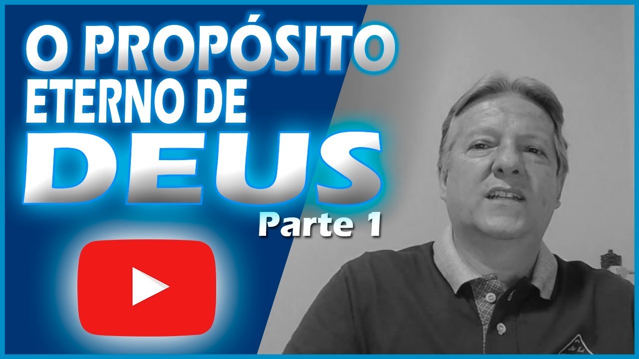 Proposito Eterno de Deus   Parte 1