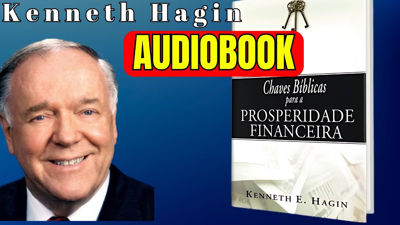 KENNETH HAGIN 🔥🔥🔥 -  ( AUDIOBOOK )  CHAVES B&Iacute;BLICAS PARA A PROSPERIDADE FINANCEIRA.  Em Portugu&ecirc;s.
