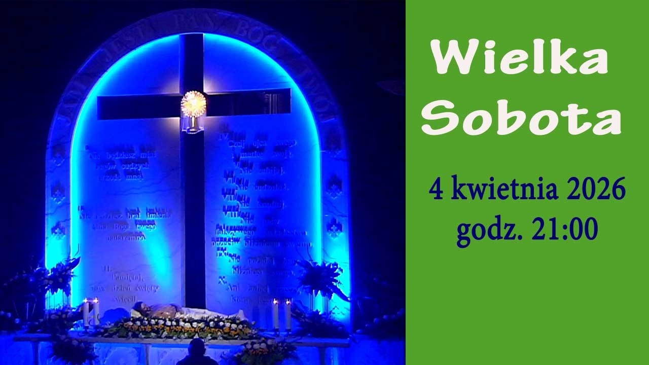 04.04 g.21:00 Wielka Sobota | Wigilia Paschalna na żywo | NIEPOKALAN&Oacute;W &ndash; bazylika
