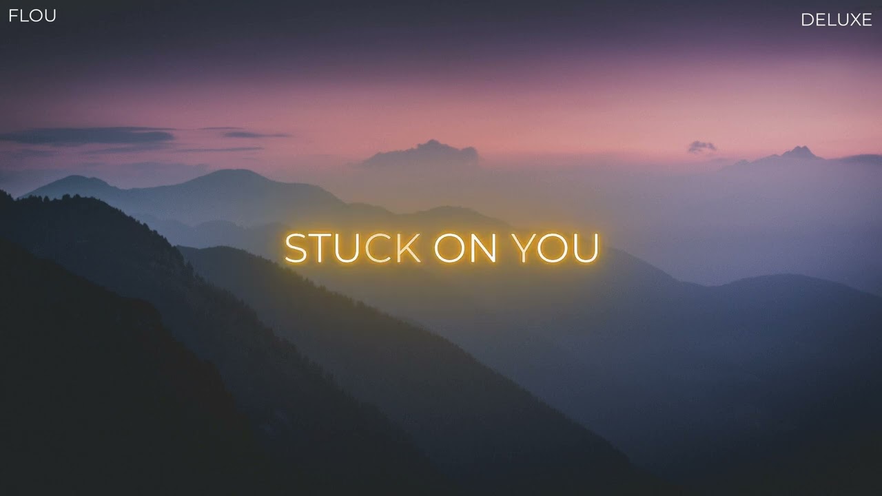 Flou - Stuck On You (Deluxe Mix)