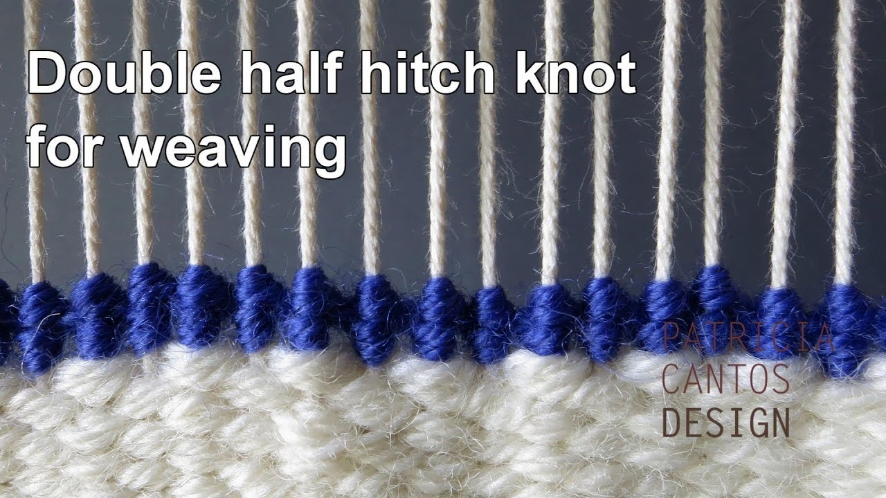 Double half hitch knot for weaving