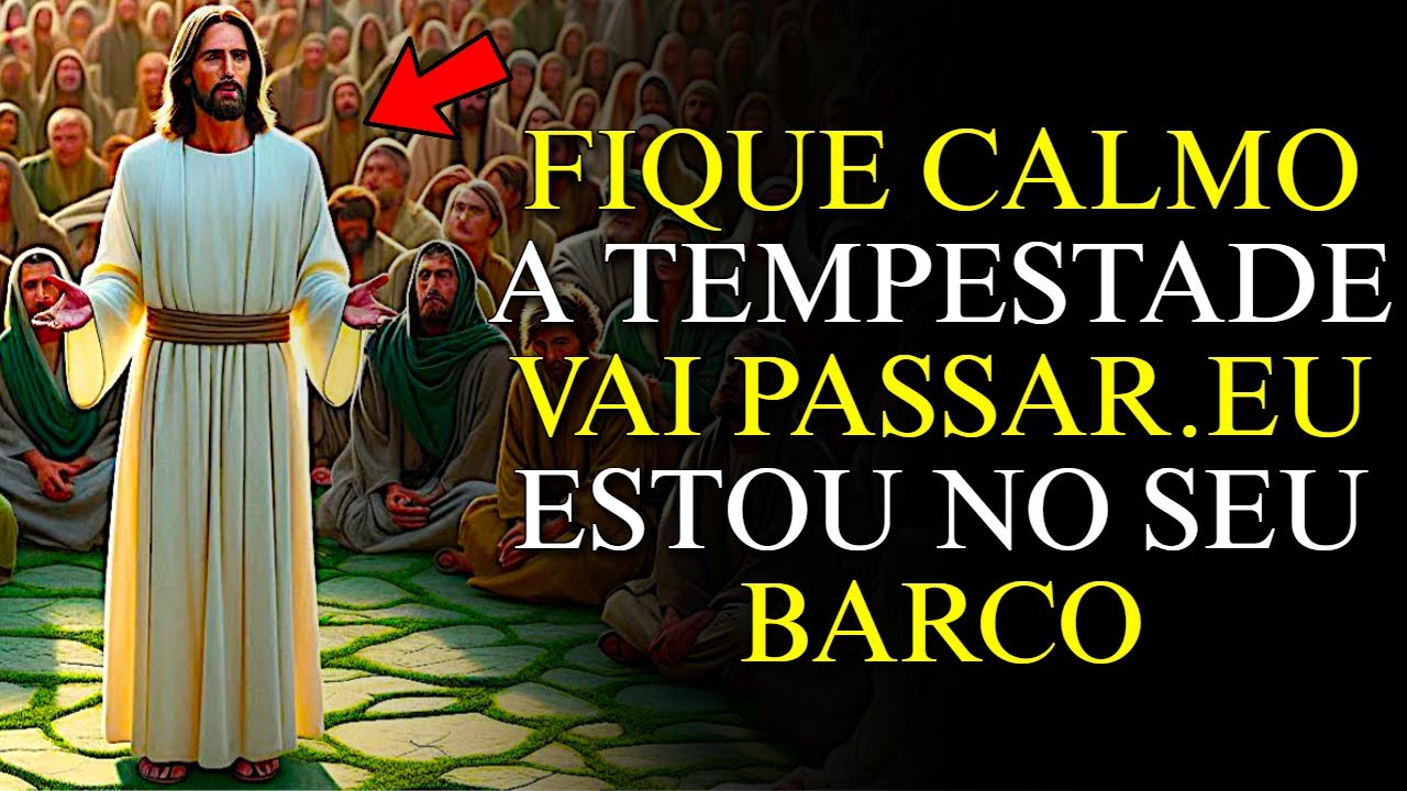 DEUS TE DIZ HOJE: Fique CALMO, a TEMPESTADE vai PASSAR e EU estou no SEU BARCO