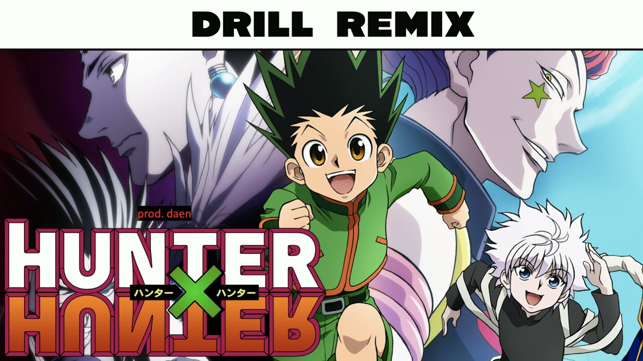 Drill Remix of Hunter X Hunter (The Last Mission)