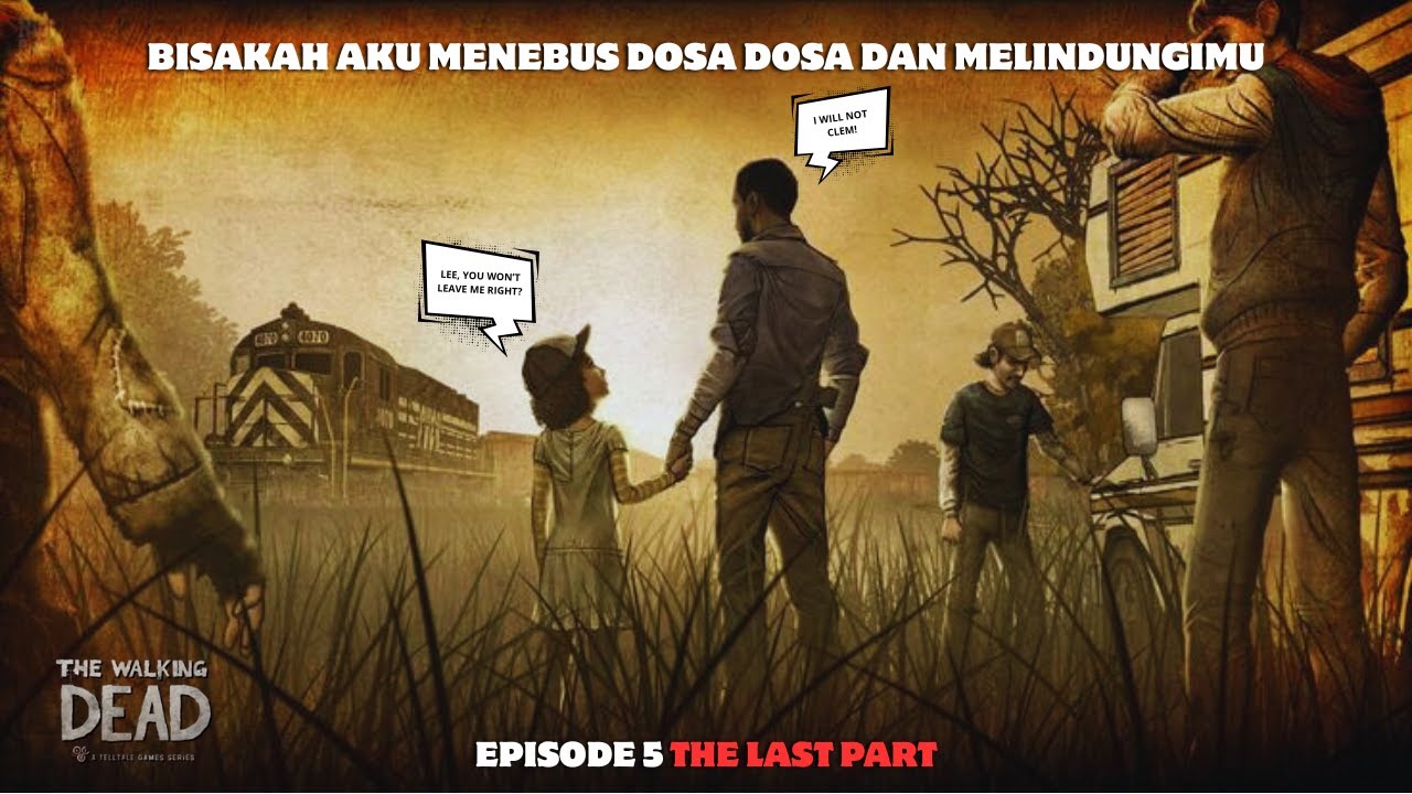 APAKAH SEMUANYA BENAR BENAR SUDAH TERLAMBAT? APAKAH AKU BISA MEMPERBAIKINYA? The Walking dead End#5