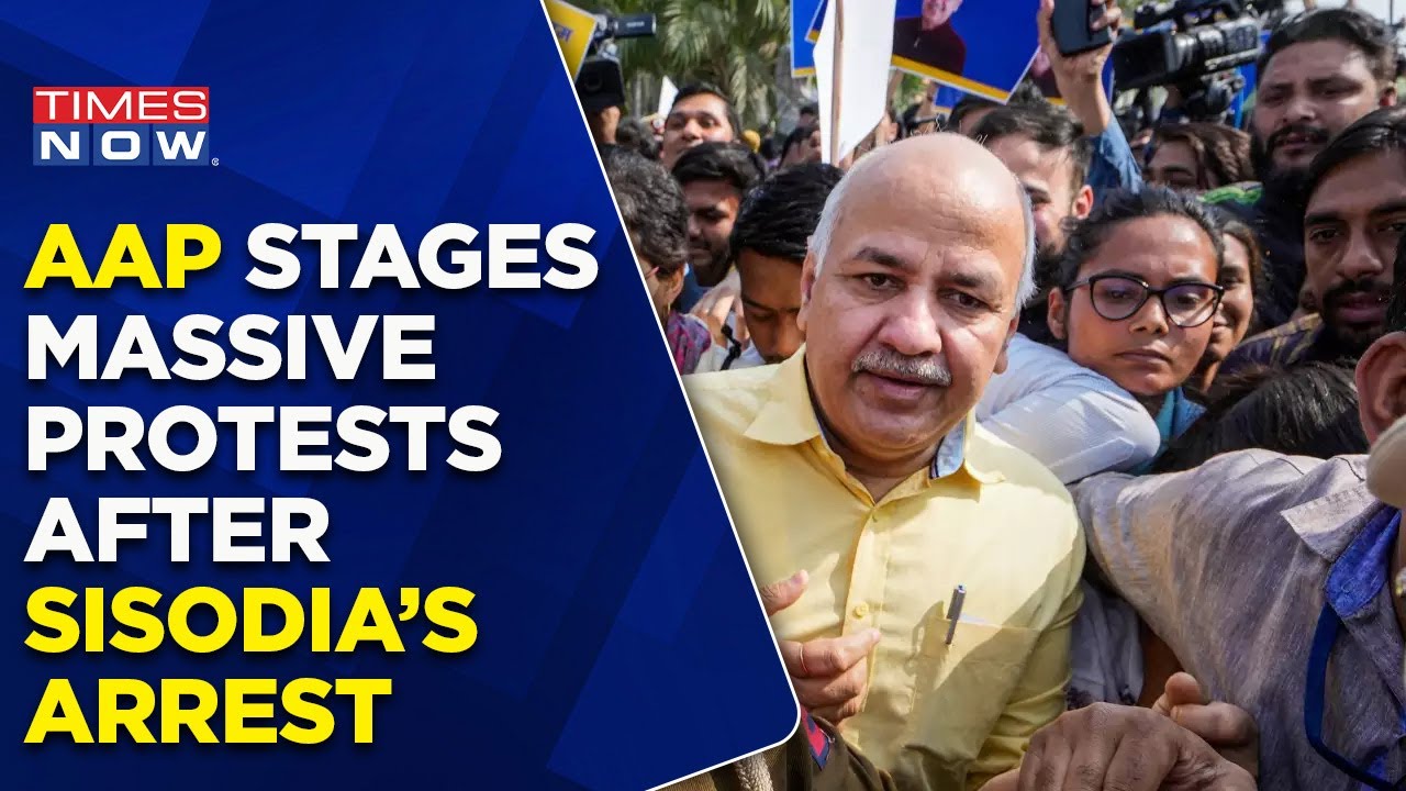 AAP Workers Protest In Delhi After Manish Sisodia Arrested | Chaos In Capital | English News Updates