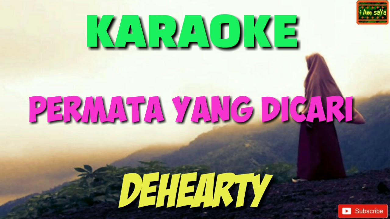 Permata Yang Di Cari - Dehearty Karaoke