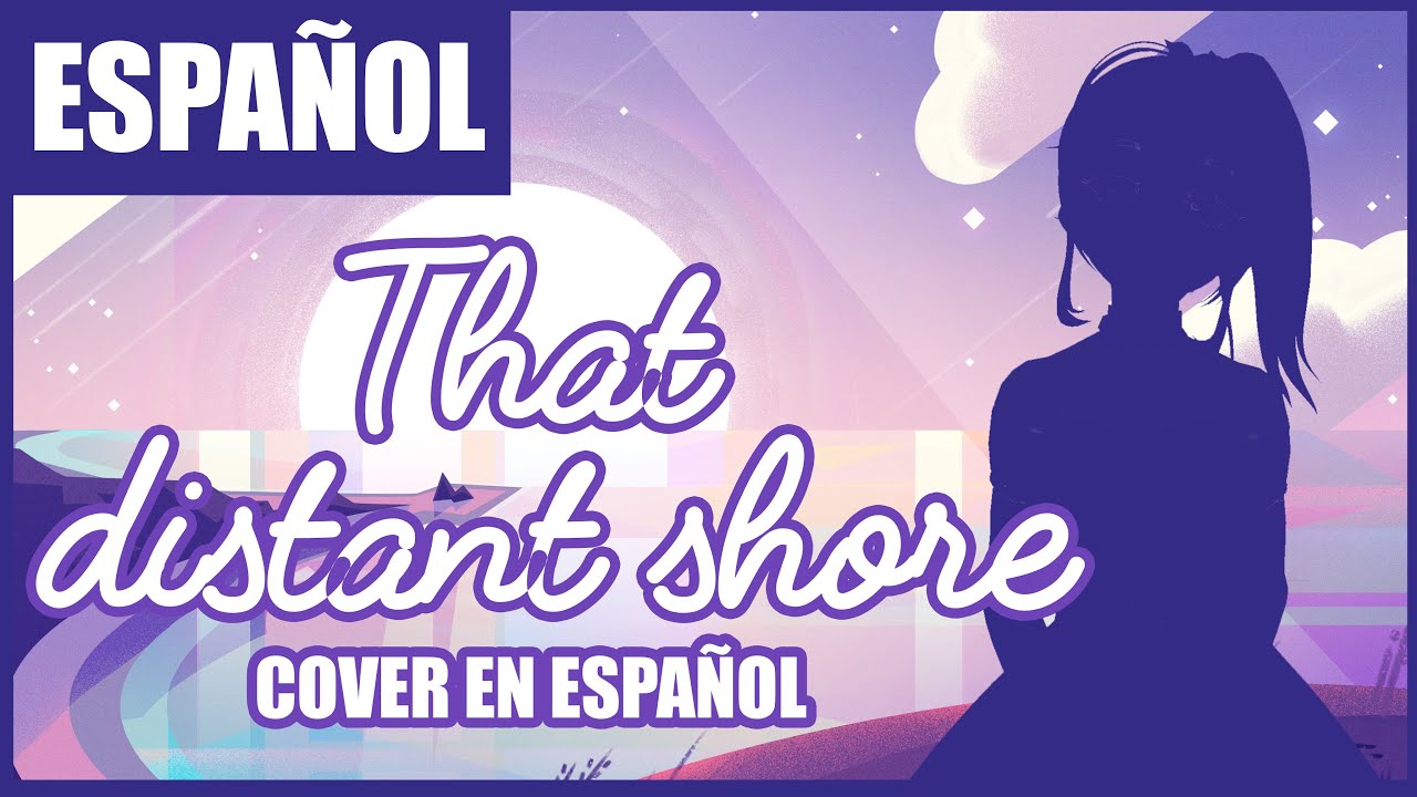 [SU] That Distant Shore  | SPANISH COVER | Emiko Niwatori