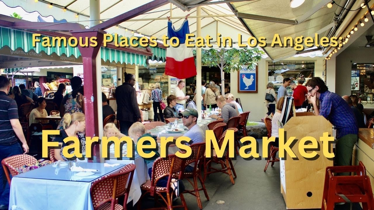 Famous places to Eat in Los Angeles: Farmers Market