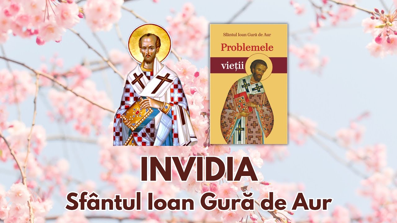 #26 INVIDIA - Sfântul Ioan Gură de Aur