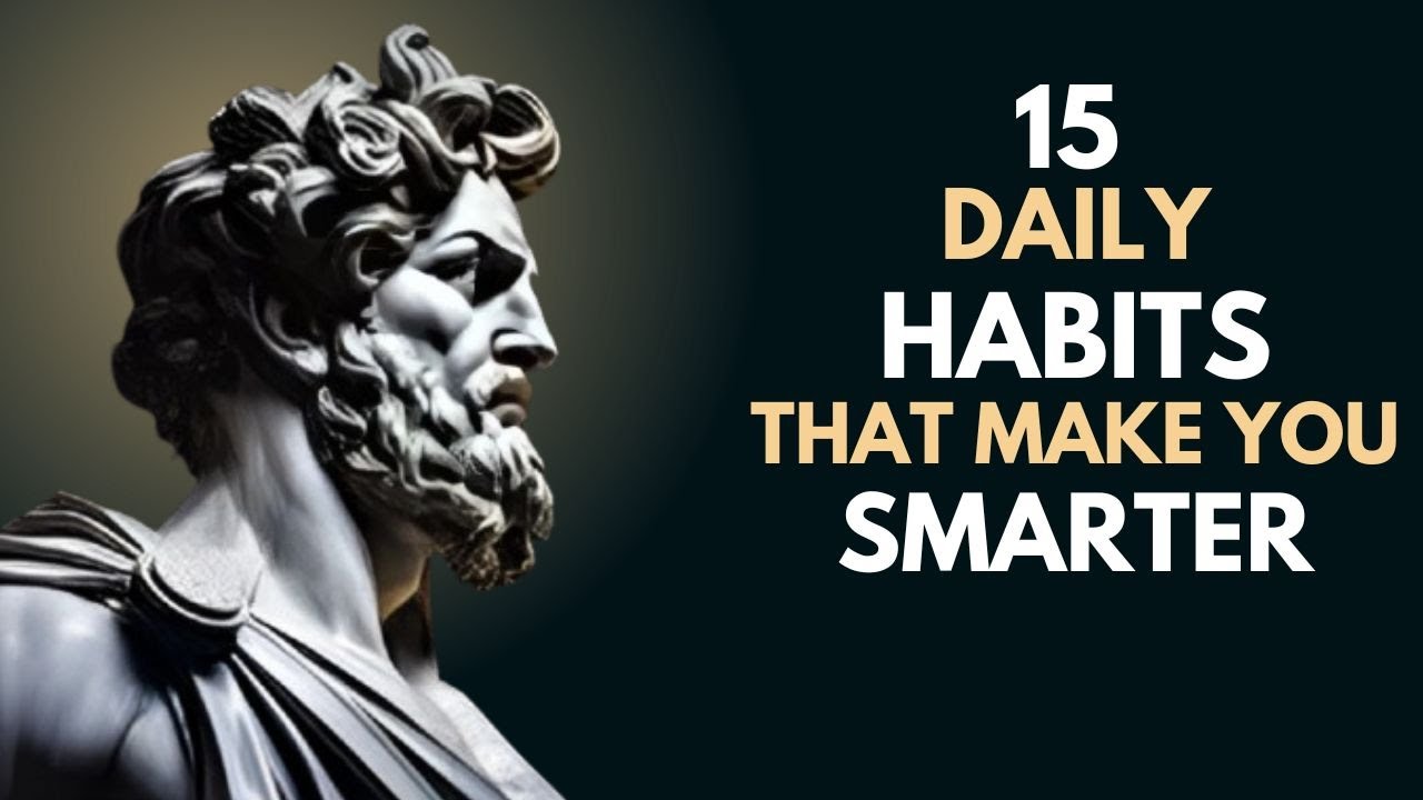 15 Everyday Habits That Make You Smarter | Stoic Philosophy