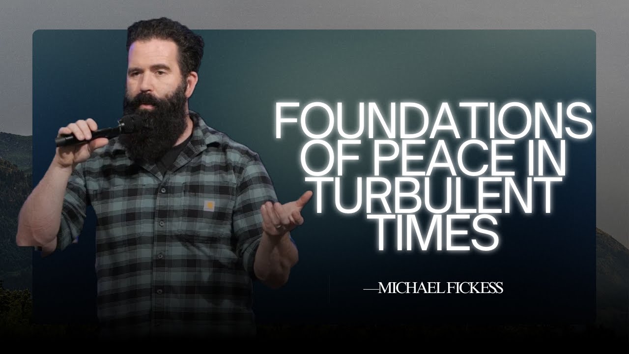 Foundations of Peace: Navigating Turbulent Times | Michael Fickess