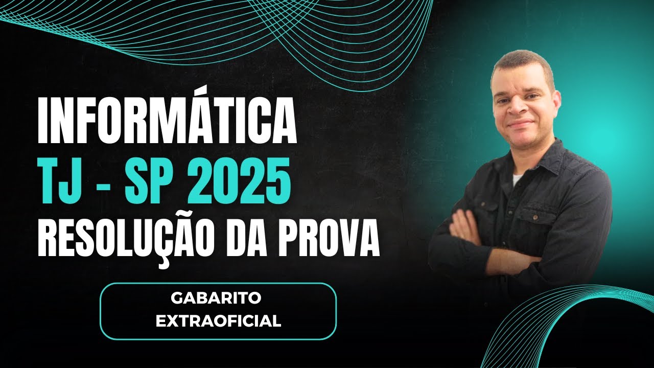 TJ - SP 2025 - Resolução das Questões de Informática