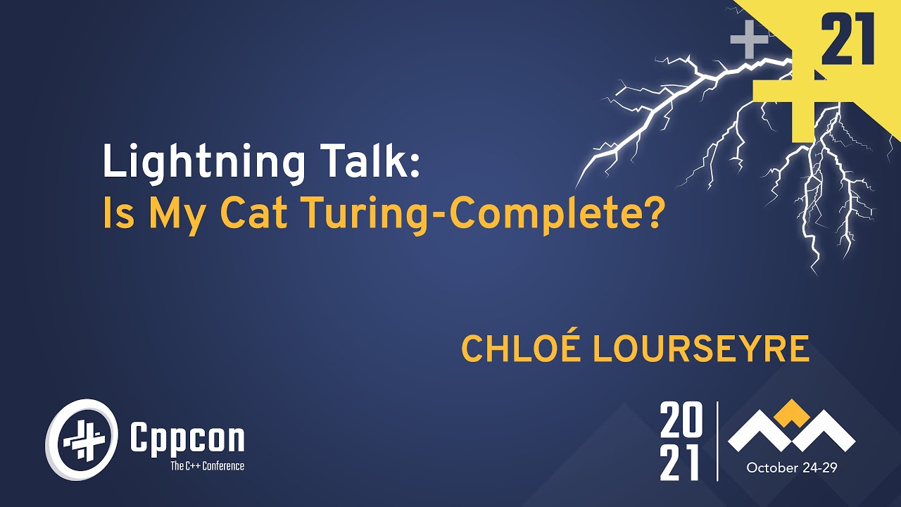 Lightning Talk: Is My Cat Turing-Complete? - Chloé Lourseyre - CppCon 2021