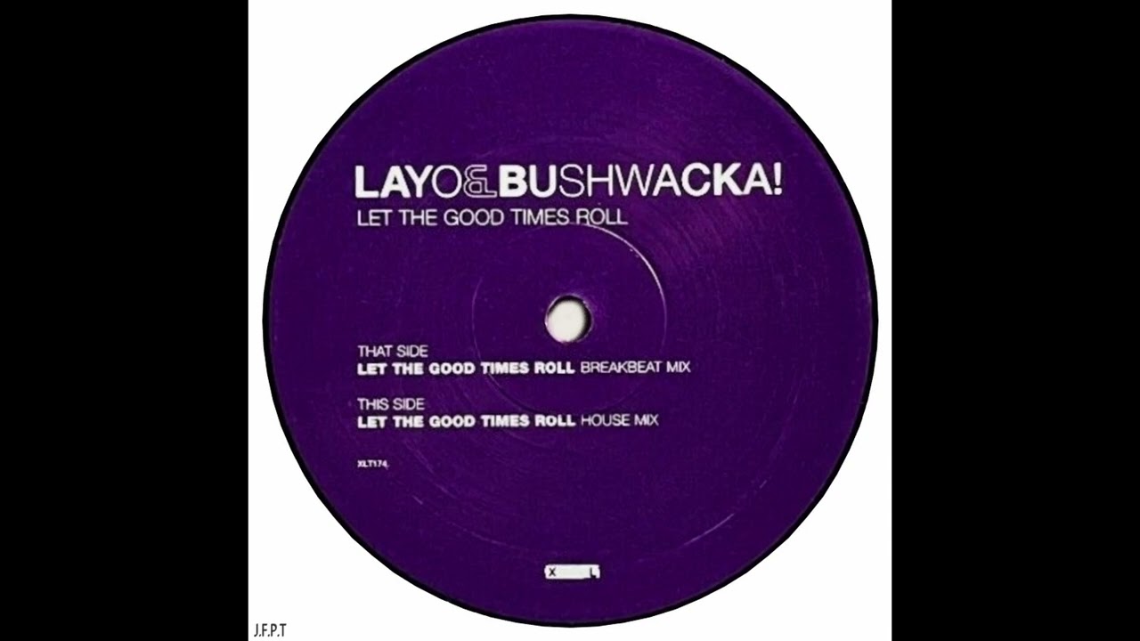 Layo & Bushwacka! – Let The Good Times Roll (Breakbeat Mix)