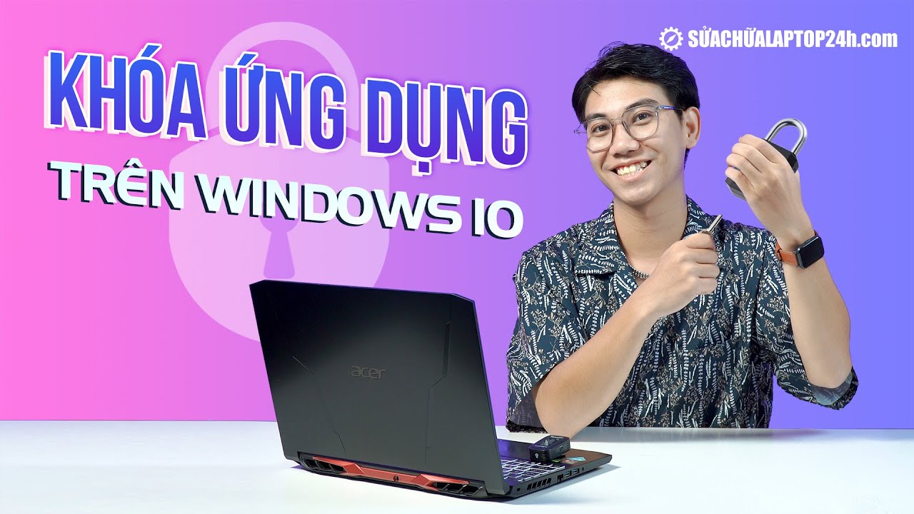 Hướng dẫn c&aacute;ch kh&oacute;a c&aacute;c ứng dụng cụ thể tr&ecirc;n Windows 10
