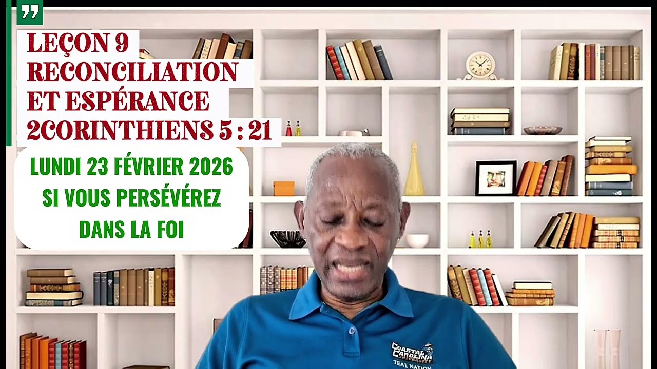 LEÇON 9. RÉCONCILIATION ET ESPÉRANCE. Lundi 23 Fév. 2026/ SI VOUS PERSÉVÉREZ DANS LA FOI #pourtoi