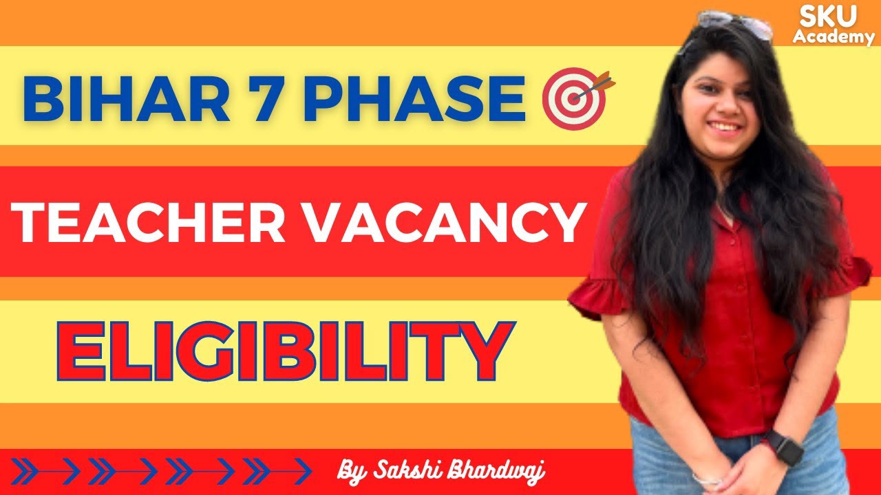 Bihar 7th Phase Teacher Vacancy Eligibility | BPSC 2023 Eligibility for PRT, TGT, PGT | SKU Academy